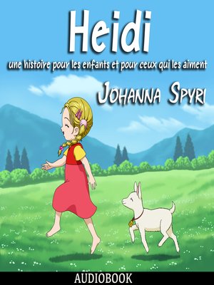 cover image of Heidi: une histoire pour les enfants et pour ceux qui les aiment